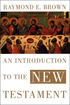 An Introduction to the New Testament by Raymond E. Brown
