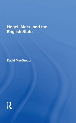 Hegel, Marx, And The English State book