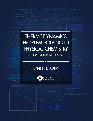 Thermodynamics Problem Solving in Physical Chemistry: Study Guide and Map book