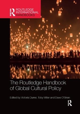 The Routledge Handbook of Global Cultural Policy by Victoria Durrer