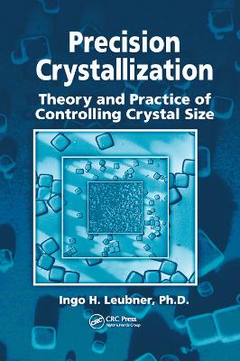 Precision Crystallization: Theory and Practice of Controlling Crystal Size book