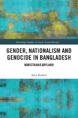Gender, Nationalism, and Genocide in Bangladesh: Naristhan/Ladyland by Azra Rashid