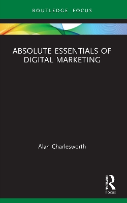 Absolute Essentials of Digital Marketing by Alan Charlesworth