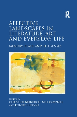 Affective Landscapes in Literature, Art and Everyday Life: Memory, Place and the Senses book