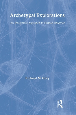 Archetypal Explorations by Richard M. Gray