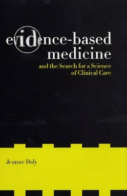 Evidence-Based Medicine and the Search for a Science of Clinical Care book