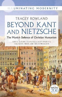 Beyond Kant and Nietzsche: The Munich Defence of Christian Humanism book