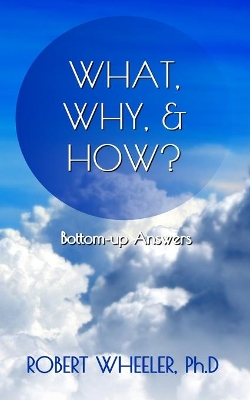 What, Why, & How?: Bottom-up Answers book