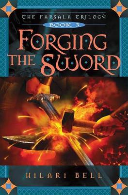 Forging the Sword: The Farsala Trilogy Book 3 by Hilari Bell