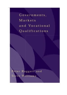 Government, Markets and Vocational Qualifications by Peter Raggatt