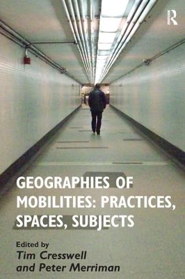 Geographies of Mobilities: Practices, Spaces, Subjects book