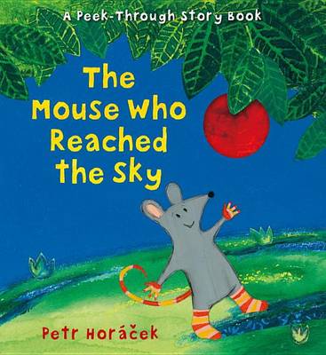The Mouse Who Reached the Sky by Petr Horacek