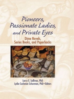 Pioneers, Passionate Ladies, & Private Eyes by Larry E Sullivan