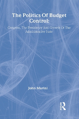 Politics of Budget Control by John A. Marini