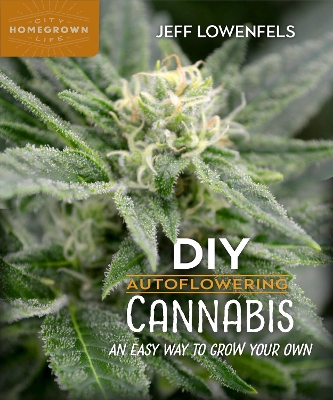 DIY Autoflowering Cannabis: An Easy Way to Grow Your Own book