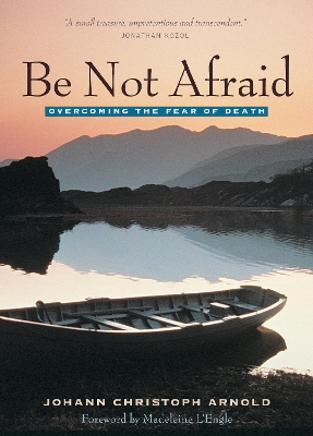 Be Not Afraid: Overcoming the Fear of Death book