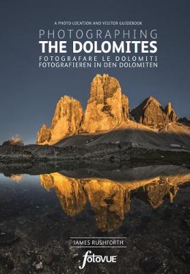 Photographing the Dolomites: The Most Beautiful Places to Visit book