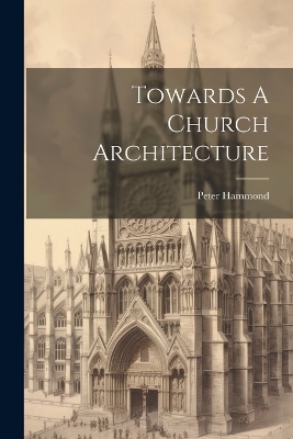 Towards A Church Architecture book