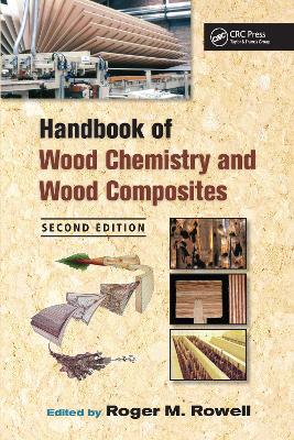 Handbook of Wood Chemistry and Wood Composites by Roger M. Rowell