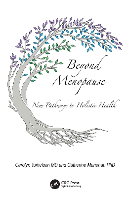 Beyond Menopause: New Pathways to Holistic Health by Carolyn Torkelson
