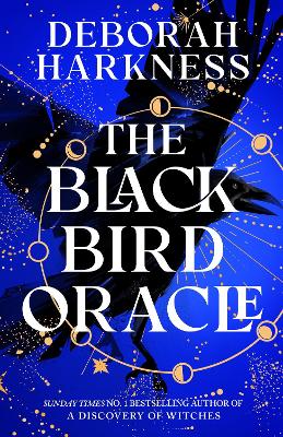 The Black Bird Oracle: The exhilarating new All Souls novel featuring Diana Bishop and Matthew Clairmont by Deborah Harkness