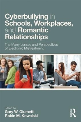 Cyberbullying in Schools, Workplaces, and Romantic Relationships: The Many Lenses and Perspectives of Electronic Mistreatment by Robin M. Kowalski