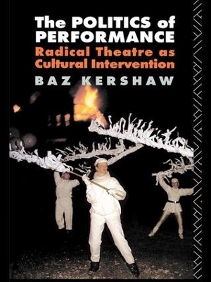 Politics of Performance by Baz Kershaw