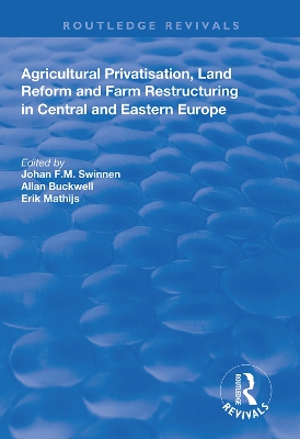 Agricultural Privatization, Land Reform and Farm Restructuring in Central and Eastern Europe by Johan F.M. Swinnen