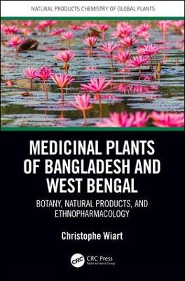 Medicinal Plants of Bangladesh and West Bengal: Botany, Natural Products, & Ethnopharmacology book