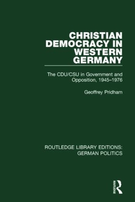 Christian Democracy in Western Germany by Geoffrey Pridham