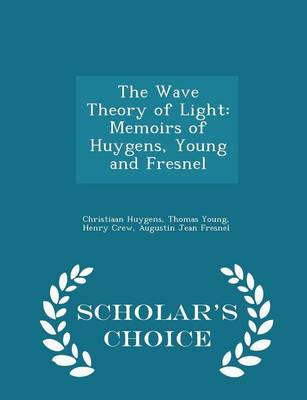 The Wave Theory of Light by Christiaan Huygens