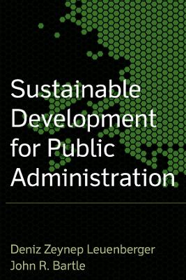 Sustainable Development for Public Administration by John R Bartle