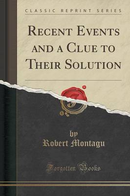 Recent Events and a Clue to Their Solution (Classic Reprint) book