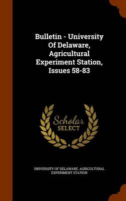 Bulletin - University of Delaware, Agricultural Experiment Station, Issues 58-83 book