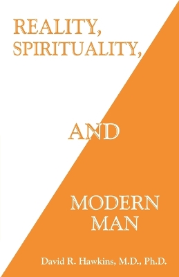 Reality, Spirituality, and Modern Man by David R. Hawkins