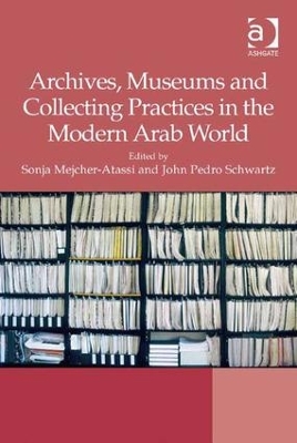 Archives, Museums and Collecting Practices in the Modern Arab World book