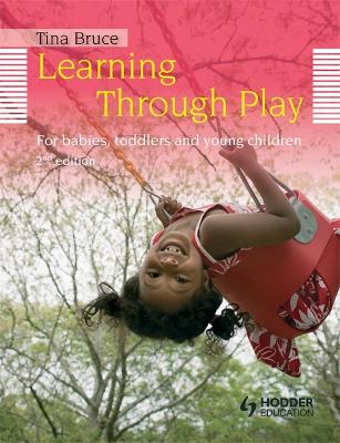 Learning Through Play, 2nd Edition For Babies, Toddlers and Young Children book