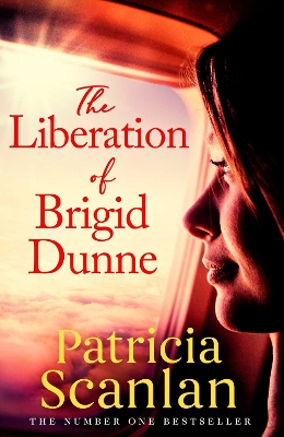 The Liberation of Brigid Dunne: Warmth, wisdom and love on every page - if you treasured Maeve Binchy, read Patricia Scanlan by Patricia Scanlan