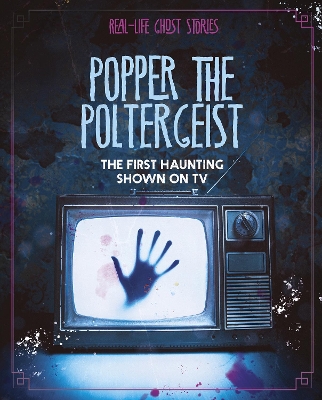 Popper the Poltergeist: The First Haunting Shown on TV by Megan Atwood