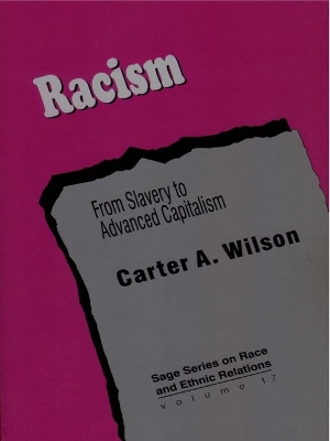Racism: From Slavery to Advanced Capitalism by Carter A. Wilson