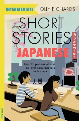 Short Stories in Japanese for Intermediate Learners: Read for pleasure at your level, expand your vocabulary and learn Japanese the fun way! book