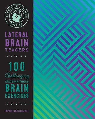 Sherlock Holmes Puzzles: Lateral Brain Teasers: 100 Challenging Cross-Fitness Brain Exercises: Volume 9 book