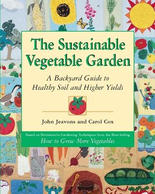 Sustainable Vegetable Garden A Backyard Guide to Healthy Soil and Higher Yields book