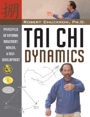 Tai Chi Dynamics by Robert Chuckrow