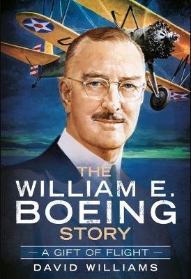 The William E. Boeing Story: A Gift of Flight book