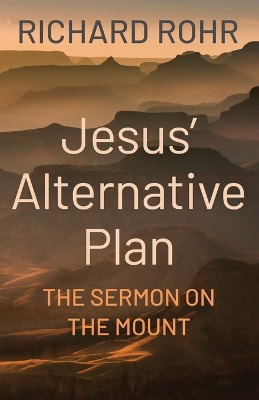 Jesus' Alternative Plan: The Sermon on the Mount book