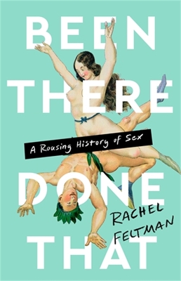 Been There, Done That: A Rousing History of Sex book