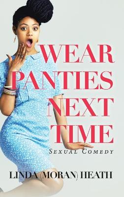 Wear Panties Next Time: Sexual Comedy book