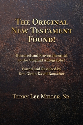 The Original New Testament Found! Restored and Proven Identical to the Original Autographs! book