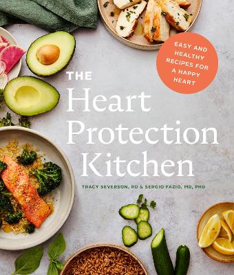 The Heart Protection Kitchen: Easy and Healthy Recipes for a Happy Heart book